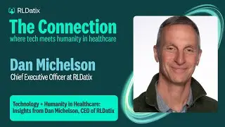 Technology and Humanity in Healthcare: Insights from Dan Michelson, CEO of RLDatix