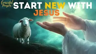 Accept Jesus Into Your Life This New Year | A Powerful Prayer for New Beginnings