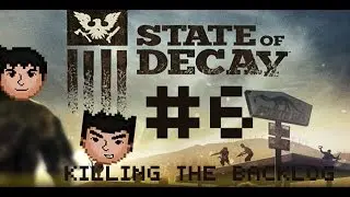 State of Decay:The Church and Meds| Episode 6 | Killing The Backlog
