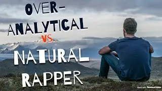 Natural Rapper vs. Over-Analytical Rapper