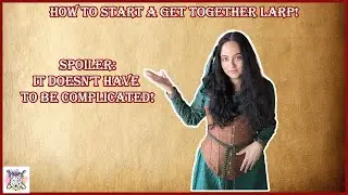 How to start a Get Together LARP!