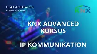 KNX Advanced | 07. IP Kommunikation (Dansk)