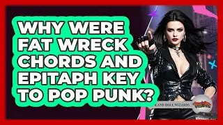 Why Were Fat Wreck Chords And Epitaph Key To Pop Punk? - Rock and Roll Wizards