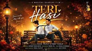 Teri Hasi (Official Full Song) | Rahul Rajput, Preet Thakur | Muzical Raanjhe Production