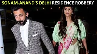 Shocking! Nurse arrested in Sonam Kapoor's Delhi home robbery case