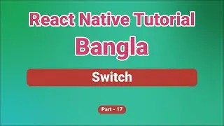 React Native Switch Example | React Native Tutorial Bangla | React Native for Beginners | Part 17