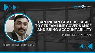 Can Indian govt use Agile to streamline governance and bring accountability - ProThoughts Webinar