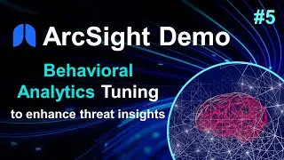 ArcSight Demos | Part 5: Behavioral Analytics Tuning