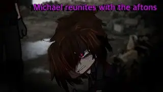 |Michael reunites with the Aftons| FNAF Gacha |