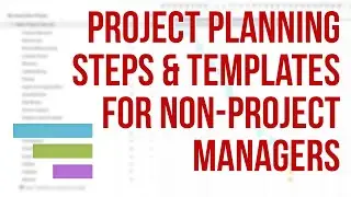 Project Planning Steps & Templates | PM Tips for Non-PMs