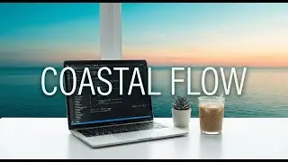 Coastal Deep Work: Focus Music & Chill Beats for Productivity