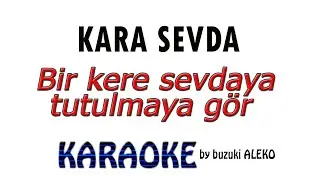 Kara Sevda  Bir kere sevdaya tutulmaya gör  #karaokesongs #karaoke #muic