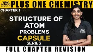 STRUCTURE OF ATOM PROBLEMS | CHAPTER 1 | CAPSULE SERIES | WINGS ACADEMY