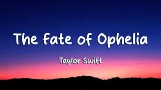 Taylor Swift - The Fate of Ophelia