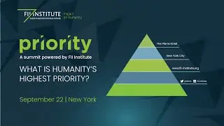 FII PRIORITY SUMMIT | NYC | UNGA | What is Humanity's Highest Priority?