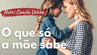 O que s&oacute; a m&atilde;e sabe (texto de Raquel Terra @mamaecool)