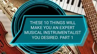BEGINNER TO EXPERT Level Musical Instrumentalist Orientation. Part 1