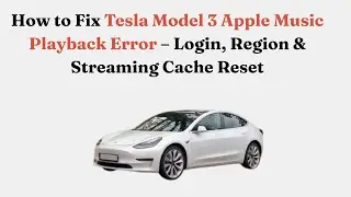 Как исправить ошибку воспроизведения Apple Music на Tesla Model 3 &mdash; сброс кэша при входе в систем...