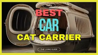 🔥 Best Cat Carrier for Car in 2025 ☑️ TOP 5 ☑️