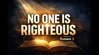 No One Is Righteous | January 3 Faith Declaration (Romans 3)