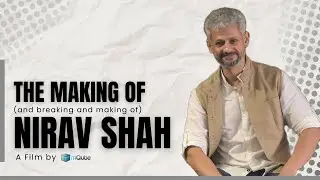 The Making of ( and breaking and making of) Nirav Shah | A Film by mQube