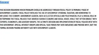Who decides what problems should be addressed through fiscal policy?