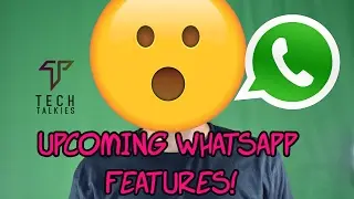 Upcoming New WHATSAPP Features - 2017!!