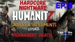 HumanitZ Saddles & Settlements EP.18  Horse FIX 🐎🐎. Permanent-Death Nightmare Difficulty.