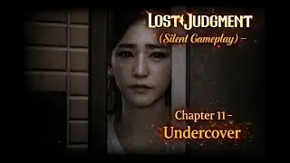 Lost Judment (Silent Gameplay) - Chapter 11 - Undercover