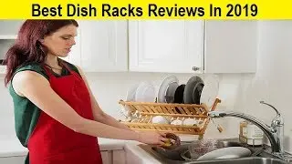 Top 3 Best Dish Racks Reviews In 2020