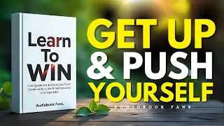 Learn To Win: Get Up & Push Yourself | Audiobook