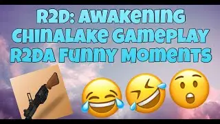 R2DA - Update 1.4.2 Chinalake Gameplay + Funny Moments