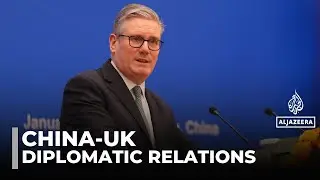 China-UK relations: Starmer's Beijing visit draws mixed reactions at home