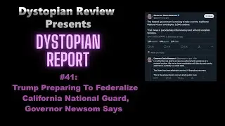 Trump Preparing To Federalize California National Guard, Says Governor Gavin Newsom (DysRep 041)