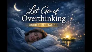 Let Go of Overthinking 🌙 Guided Meditation to Calm the Mind