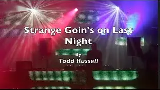 Strange Goin's on Last Night by Todd Russell
