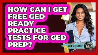 How Can I Get Free GED Ready Practice Tests For GED Prep? - Your GED Coach