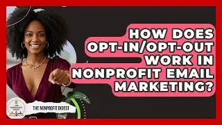 How Does Opt-in/opt-out Work In Nonprofit Email Marketing? - The Nonprofit Digest
