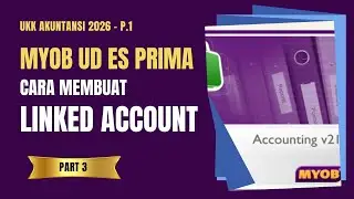 MYOB UD ES PRIMA PART 3 - CARA INPUT DOKUMEN TRANSAKSI 1 - 20  - UKK AKUNTANSI TAHUN 2026