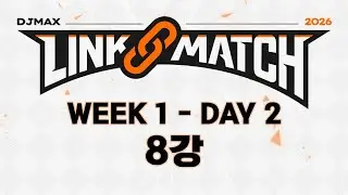 DJMAX LINK MATCH 2026 | WEEK 1 - DAY 2 | 8강 패자전