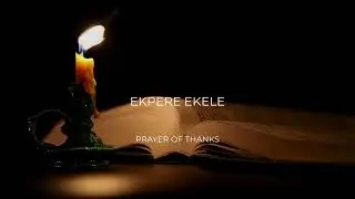 Ekpere Ekele (Prayer of thanks)