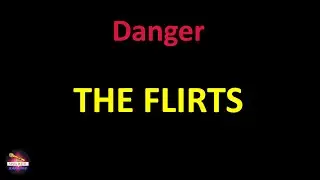The Flirts - Danger (Lyrics version)