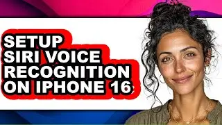 How to Setup Siri Voice Recognition on Iphone 16 (easy Method)