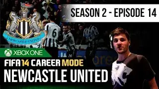 FIFA 14 | Newcastle United Career Mode - S2E14 - THE FINAL!