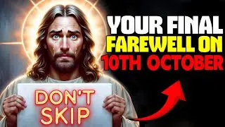 🛑GOD SAYS:- YOUR FINAL FAREWELL ON 10TH OCTOBER | God Message For You Today | Gods Message Now