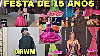VLOG ,FESTA DE 15 ANOS MAIS GRWM, MUITA EMOÇÃO!