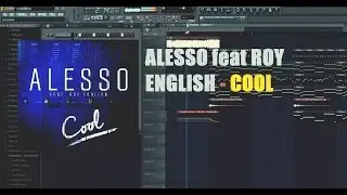 Alesso &ndash; Cool (ft. Roy English) FL Studio Tutorial FLP FreeDownload