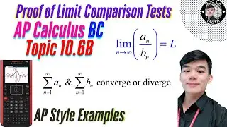 AP Calculus BC | Topic 10.6B | Proof of Limit Comparison Tests for Convergence