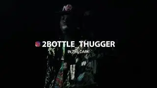 2Bottle Thugger - In The Dark (Official Music Video) By (Jason Inde) #2bottlethugger #inthedark