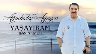 Ağadadaş Ağayev — Yaşayıram Sənin Üçün | YENİ 2024